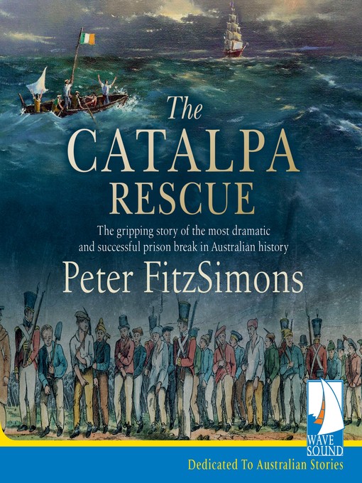 Title details for The Catalpa Rescue by Peter FitzSimons - Available
